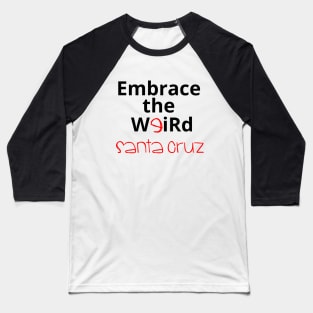 Embrace the Weird: Santa Cruz Baseball T-Shirt